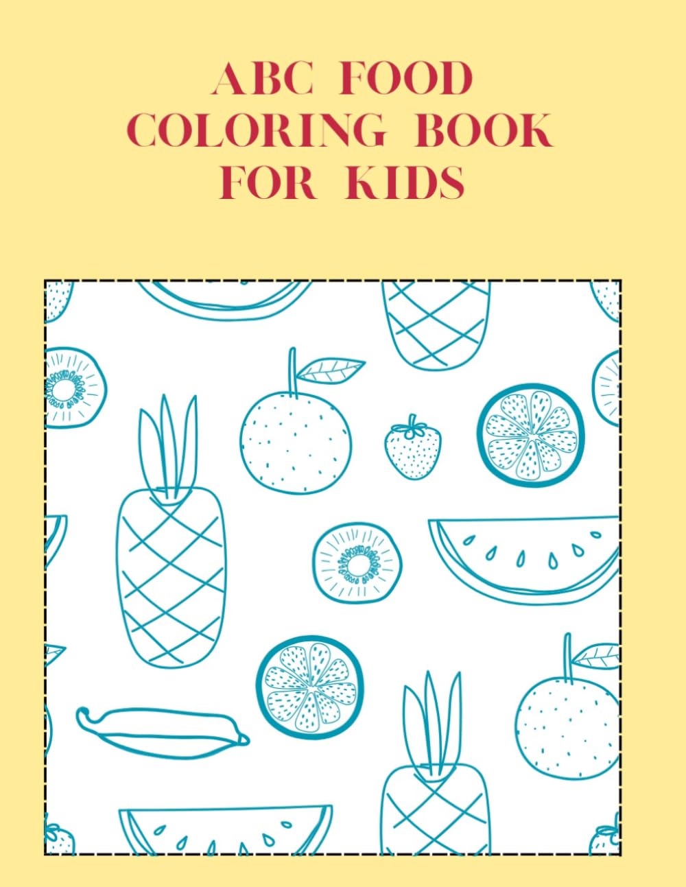 ABC Food Coloring Book for Kids: Learn the Alphabet with Fun and Tasty Foods to Color!