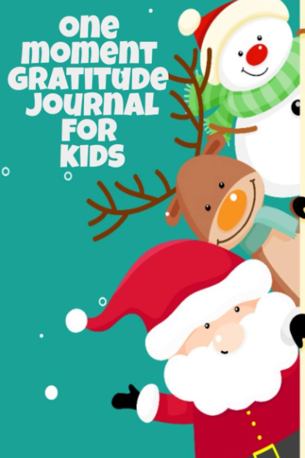 ONE MOMENT GRATITUDE JOURNAL FOR KIDS: -Kids can learn to be grateful for things large and small-A daily journal to practice gratitute-Teach kids to find gifts in everyday life- ONE MOMENT GRATITUDE JOURNAL FOR KIDS: -Kids can learn to be grateful for things large and small-A daily journal to practice gratitute-Teach kids to find gifts in everyday life-