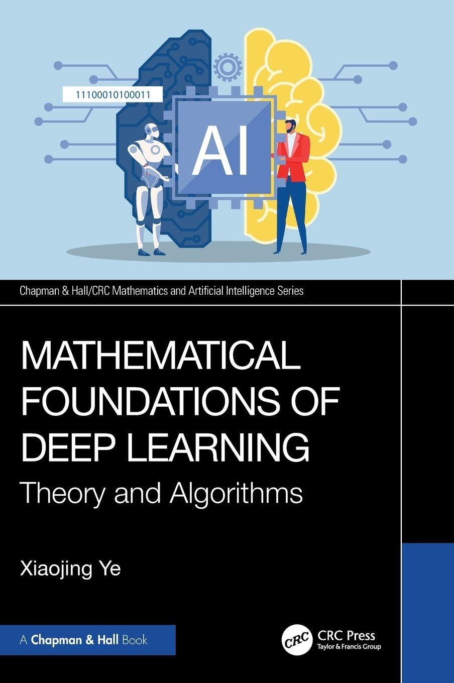 Mathematical Foundations of Deep Learning: Theory and Algorithms (Chapman & Hall/CRC Mathematics and Artificial Intelligence Series)