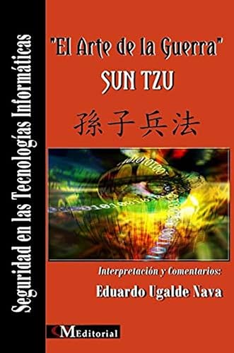 El Arte de la Guerra SUN TZU Seguridad en las Tecnologías Informáticas El Arte de la Guerra SUN TZU Seguridad en las Tecnologías Informáticas