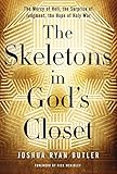 The Skeletons in God's Closet: The Mercy of Hell, the Surprise of Judgment, the Hope of Holy War