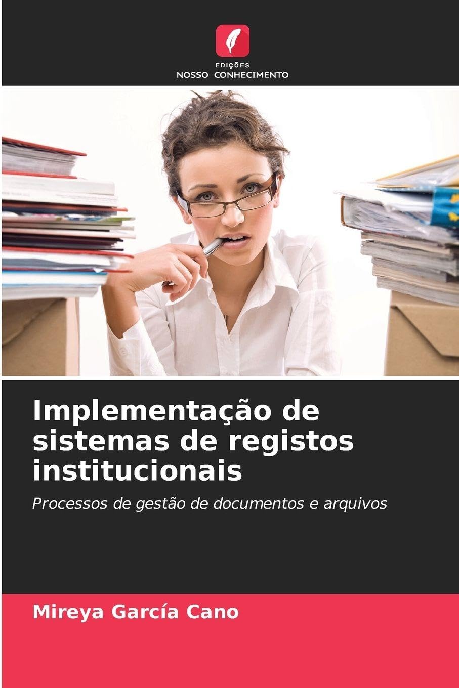 Implementação de sistemas de registos institucionais: Processos de gestão de documentos e arquivos
