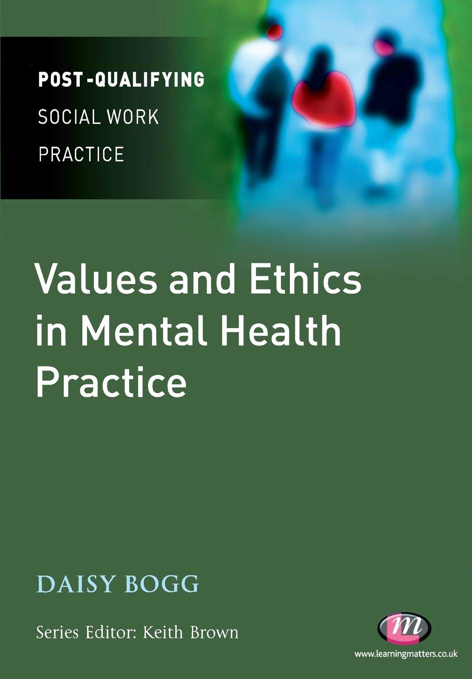 Values and Ethics in Mental Health Practice: 1545 (Post-Qualifying Social Work Practice Series)