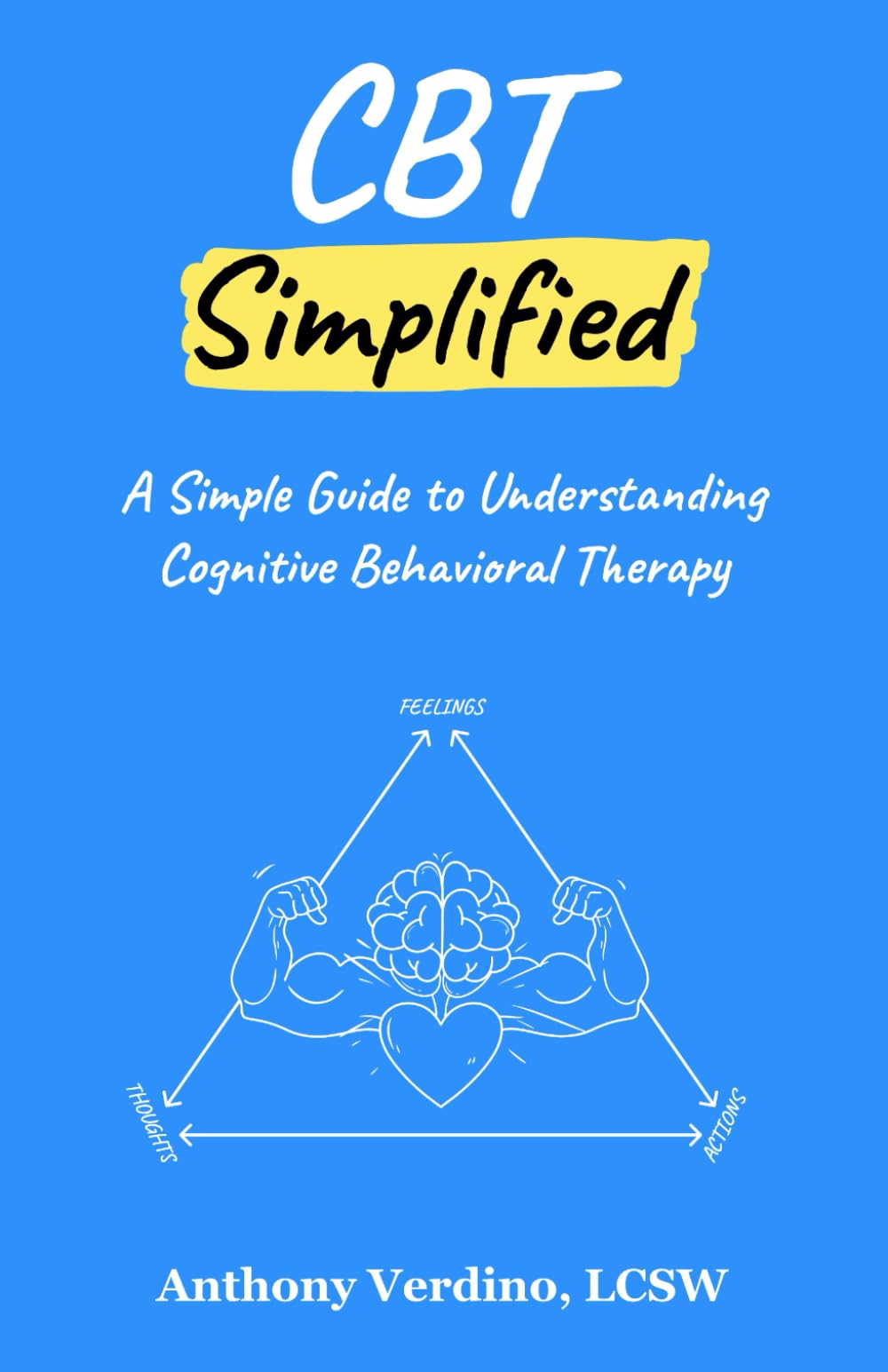 CBT Simplified: A Simple Guide to Understanding Cognitive Behavioral Therapy