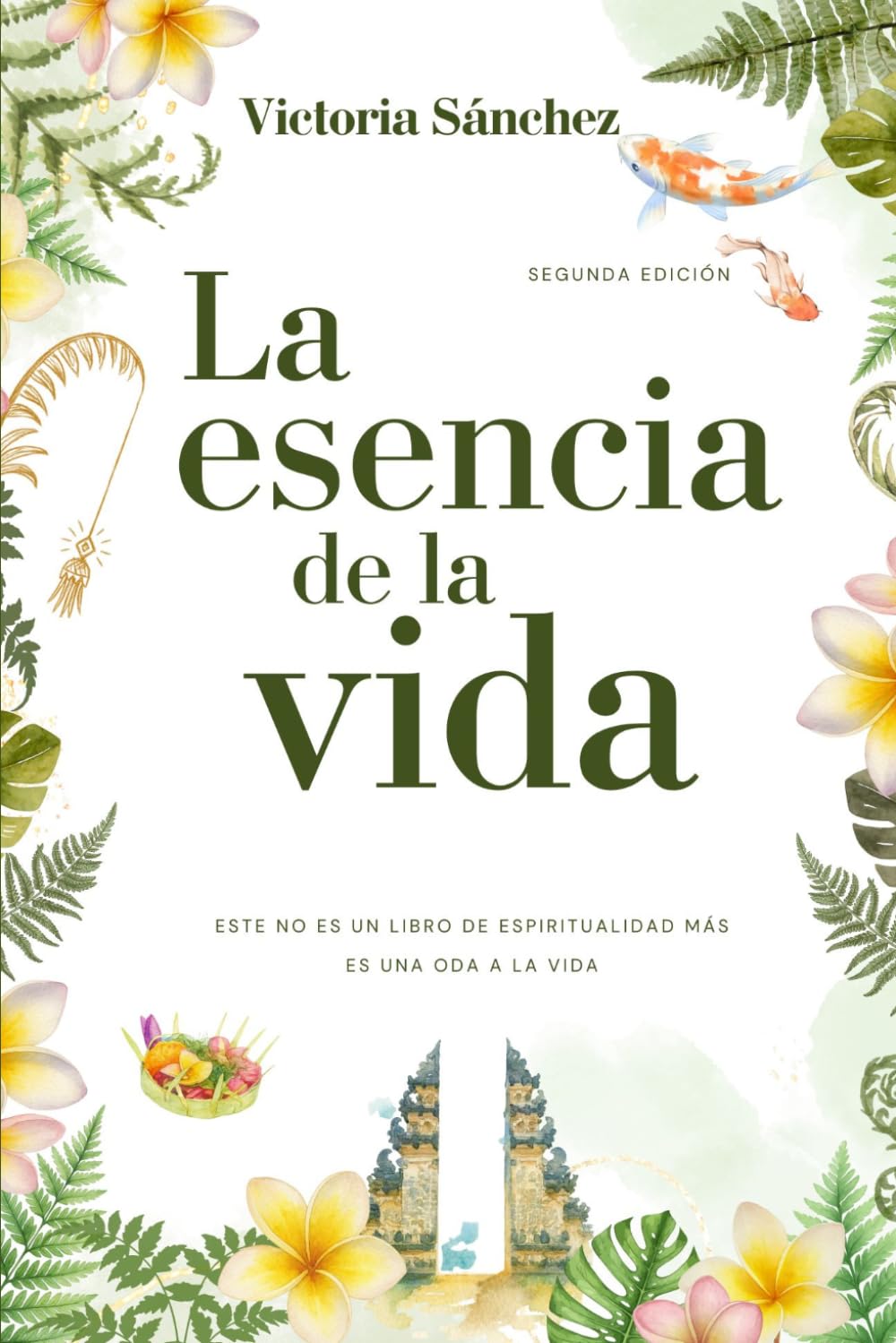 La esencia de la vida: Este no es un libro de espiritualidad más. Es una oda a la vida