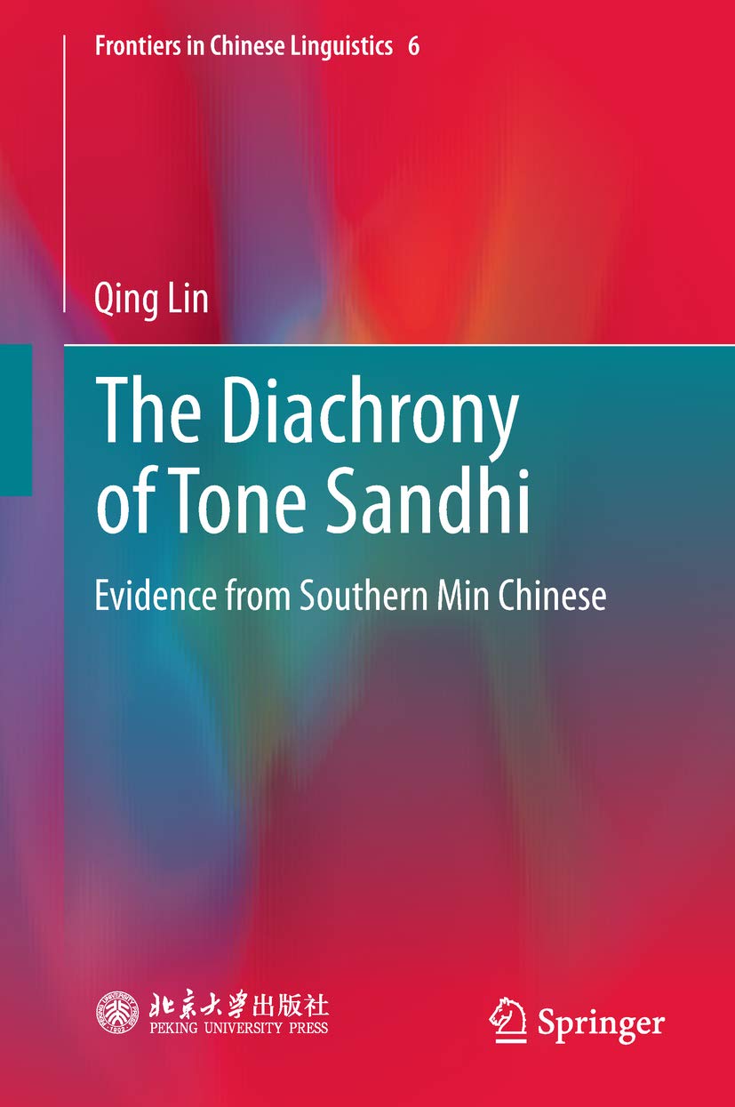 The Diachrony of Tone Sandhi: Evidence from Southern Min Chinese (Frontiers in Chinese Linguistics Book 6)