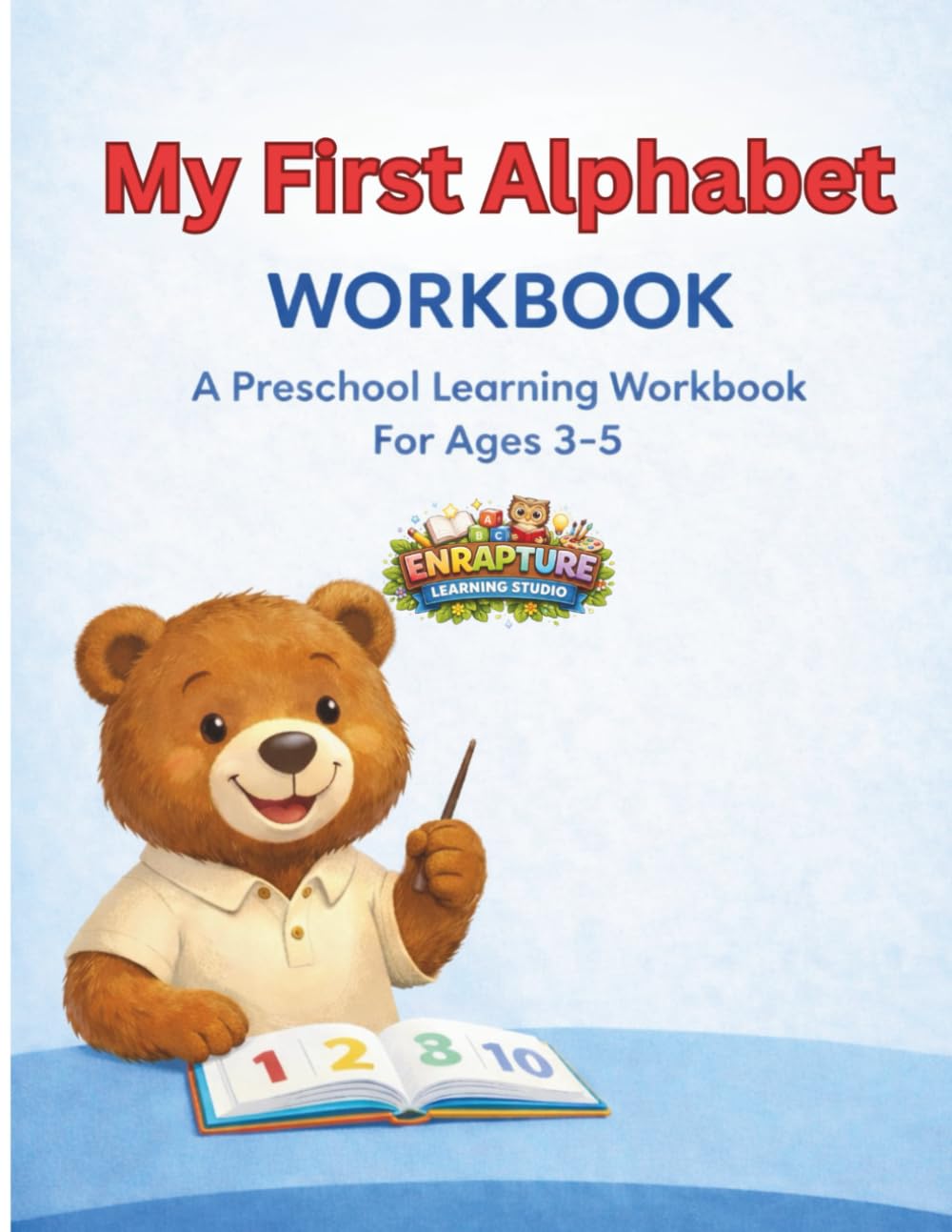 My First Alphabet Workbook: A Preschool Learning Workbook For Ages 3-5 (Enrapture Learning Studio)