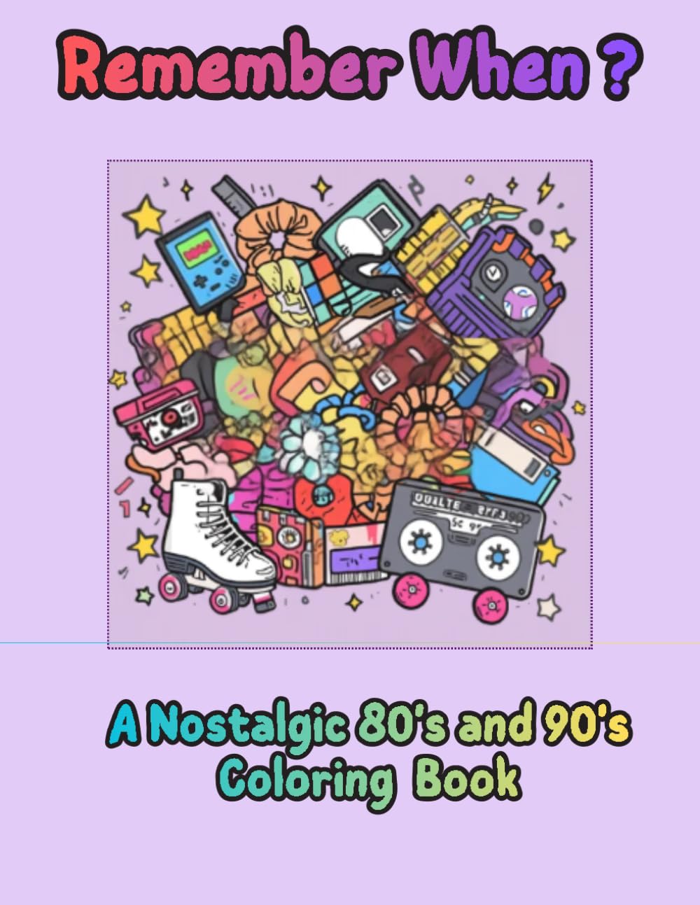 Remember When ?: A Nostalgic 80's and 90's Coloring Book