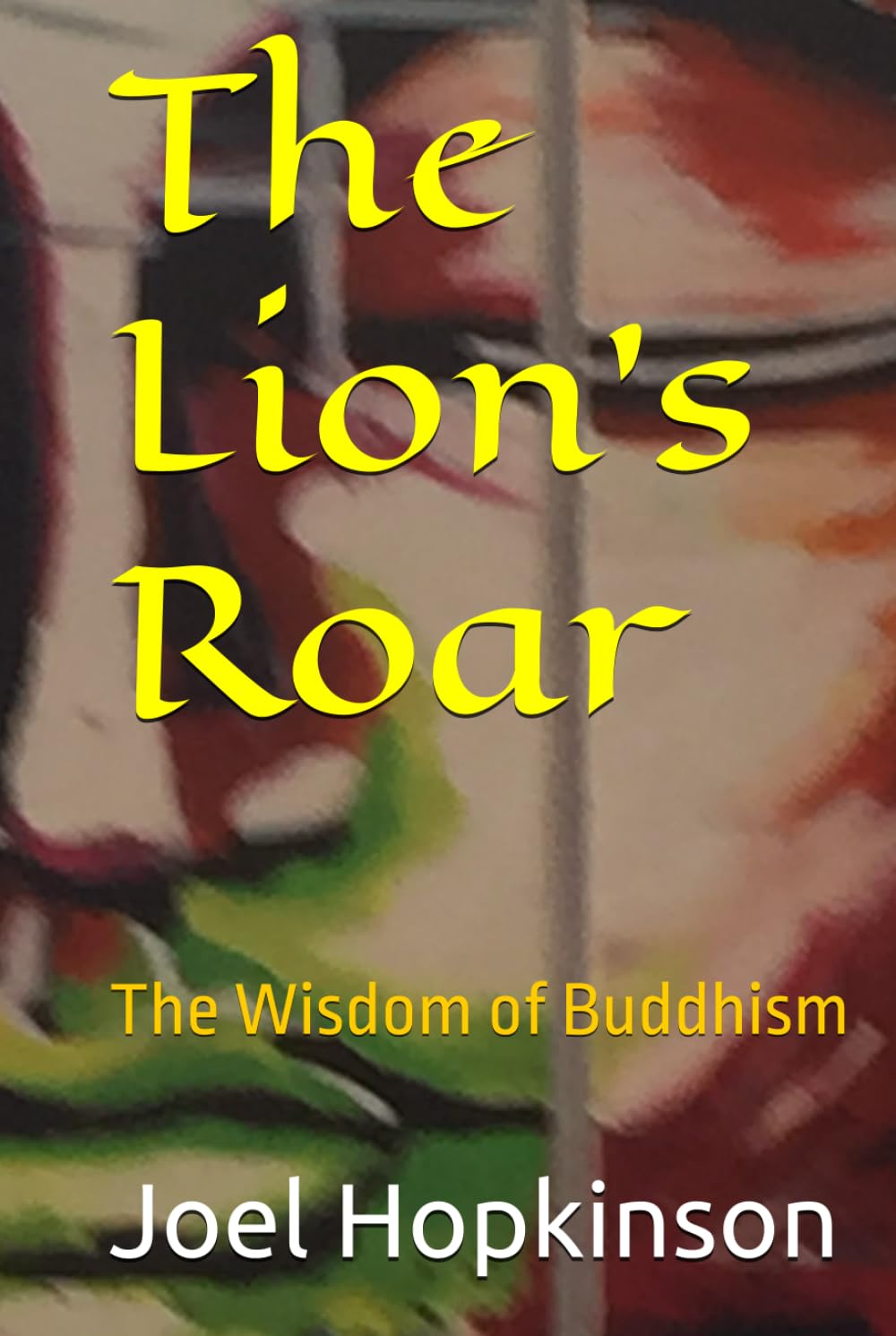 The Lion's Roar: The Wisdom of Buddhism (World Religion and Spirituality)