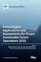 Technologies, Applications and Assessments for Proper Sustainable Forest Operations (SFO)