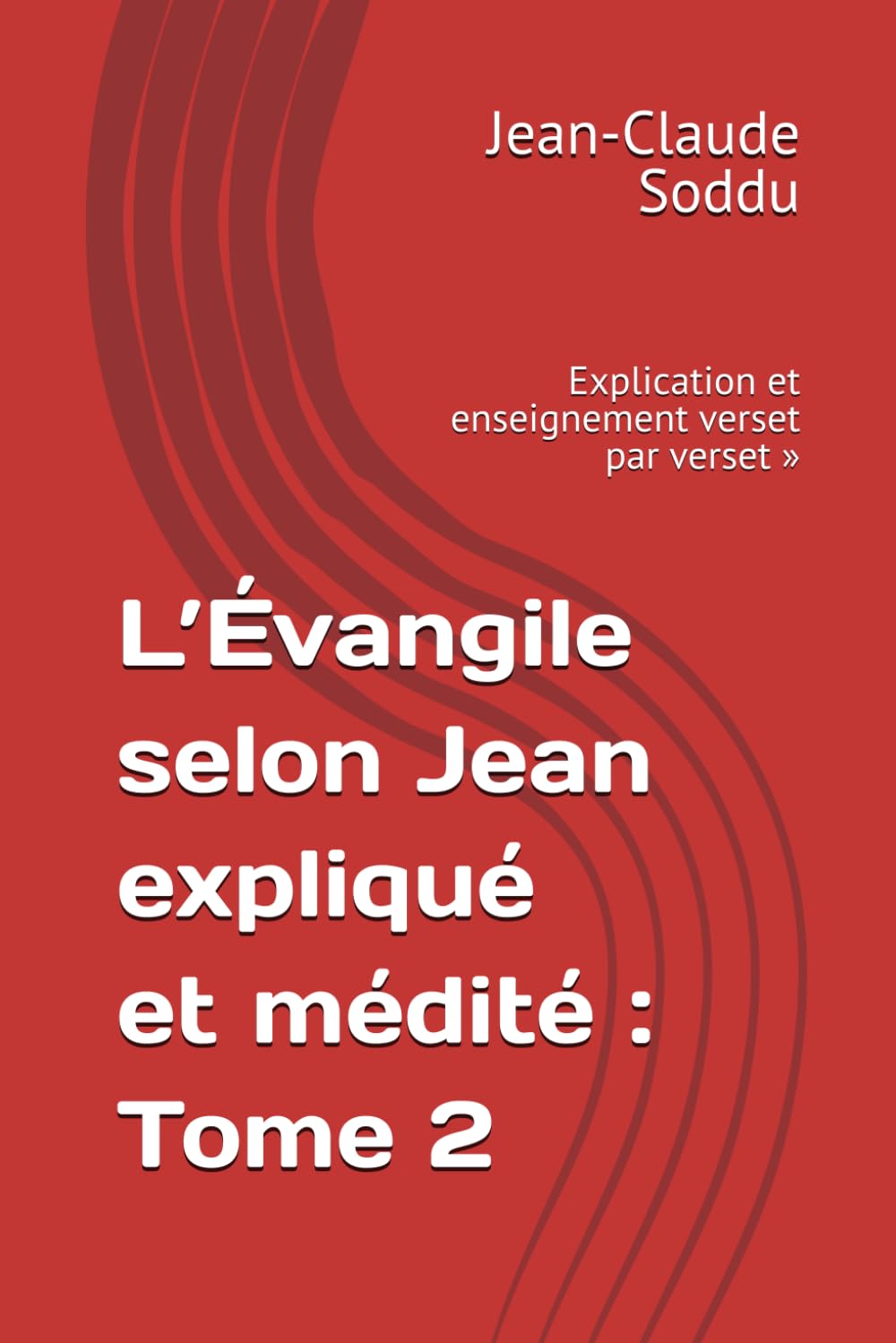 L’Évangile selon Jean expliqué et médité : Tome 2: Explication et enseignement verset par verset »
