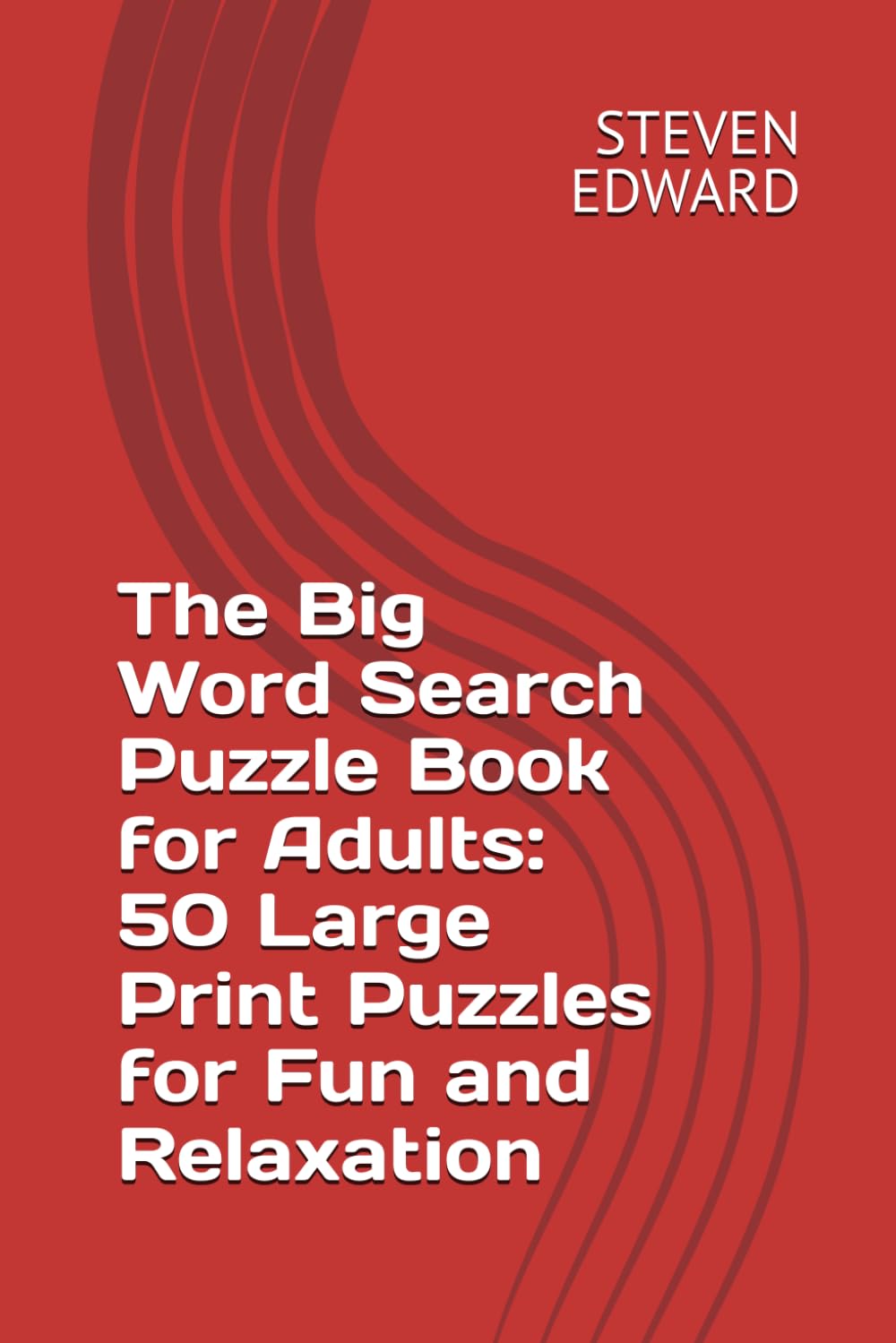 The Big Word Search Puzzle Book for Adults: 50 Large Print Puzzles for Fun and Relaxation