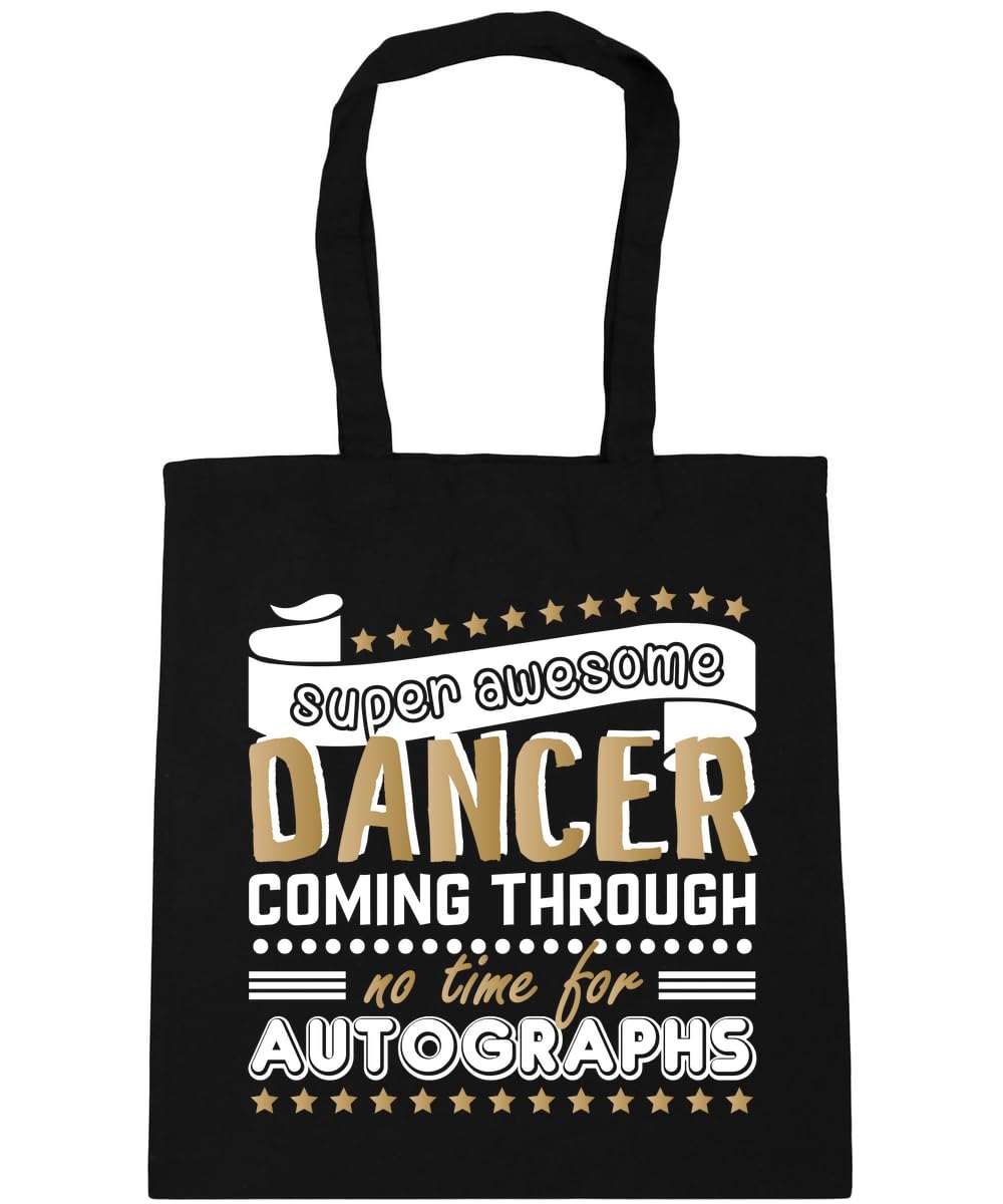 Super Awesome Dancer Coming Through No Time For Autographs Dancing Tote Shopping Gym Beach Bag 42cm x38cm, 10 litres