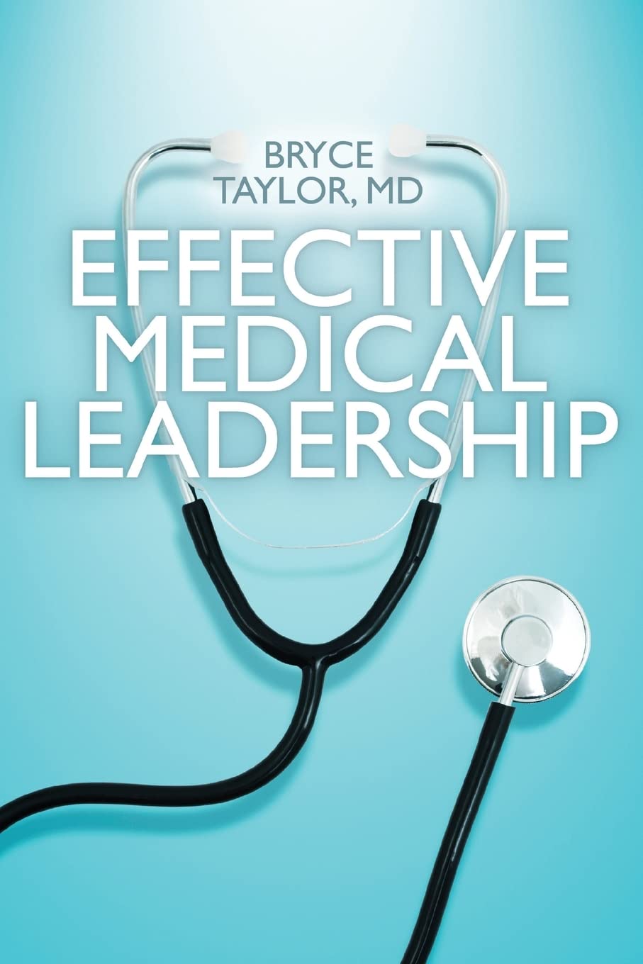 Effective Medical Leadership Paperback – October 29, 2011