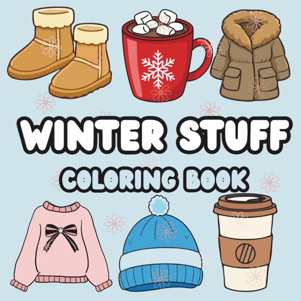 Winter Stuff Coloring Book: Fun and Cozy Winter-Themed Coloring Pages for Kids and Adults