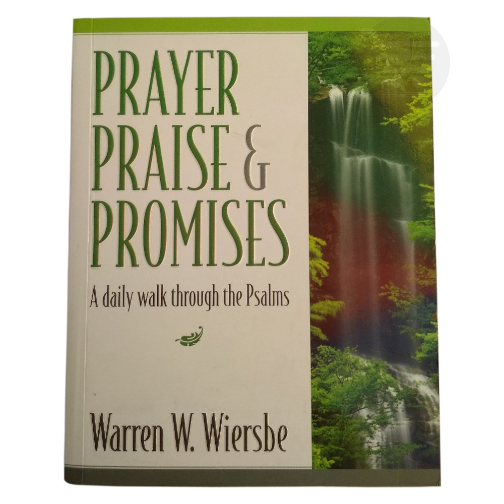 PRAYER PRAISE & PROMISES: A DAILY WALK THROUGH THE PSALMS