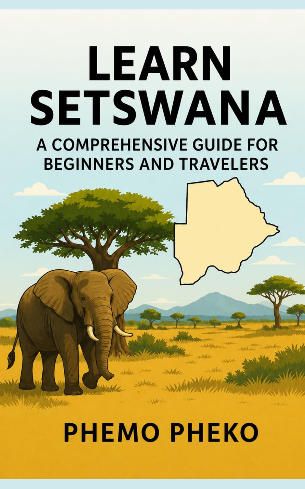 LEARN SETSWANA: A Comprehensive Guide for Beginners and Travelers (Learn Setswana Series)
