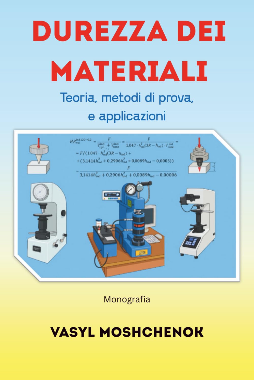 Durezza dei materiali: Teoria, metodi di prova, e applicazioni