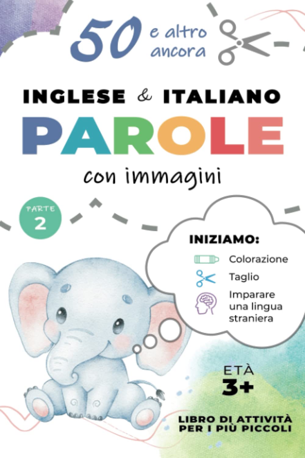 Più di 50 Semplici Parole Inglese Italiano con Immagini! Libro di Attività da Colorare, Tagliare e Imparare per i più Piccoli: Impariamo le Abilità ... su (Easy English Italian Words with Pictures)