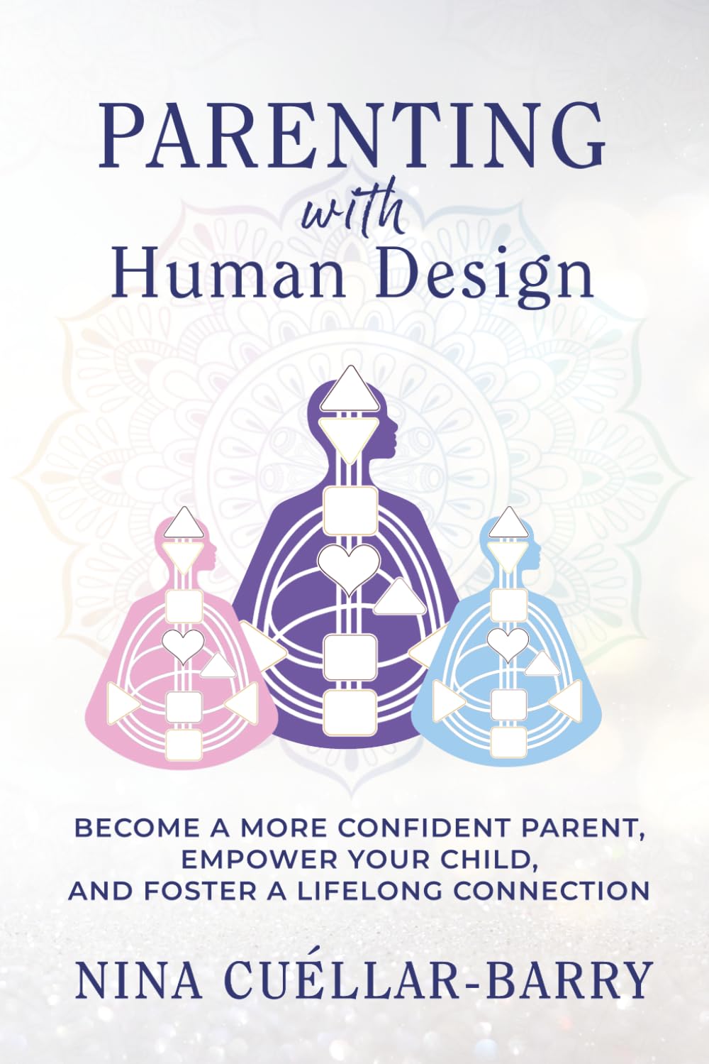 Parenting with Human Design: Become a More Confident Parent, Empower Your Child, and Foster a Lifelong Connection