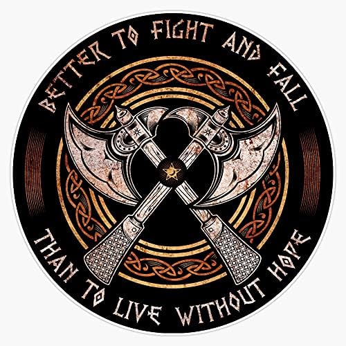 HOF Trading Viking Battleaxes, Better to Fight and Fall Than to Live Without Hope Vinyl Sticker Waterproof Decal Laptop Wall Window Bumper Sticker 5"