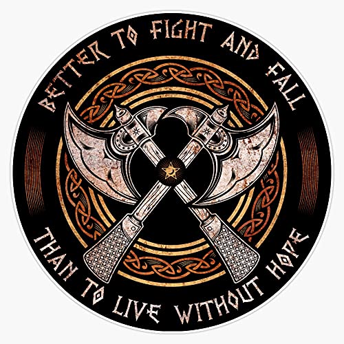 Hof Trading Viking Battleaxes, Better To Fight And Fall Than To Live Without Hope Vinyl Sticker Waterproof Decal Laptop Wall Window Bumper Sticker 5" #TOP2