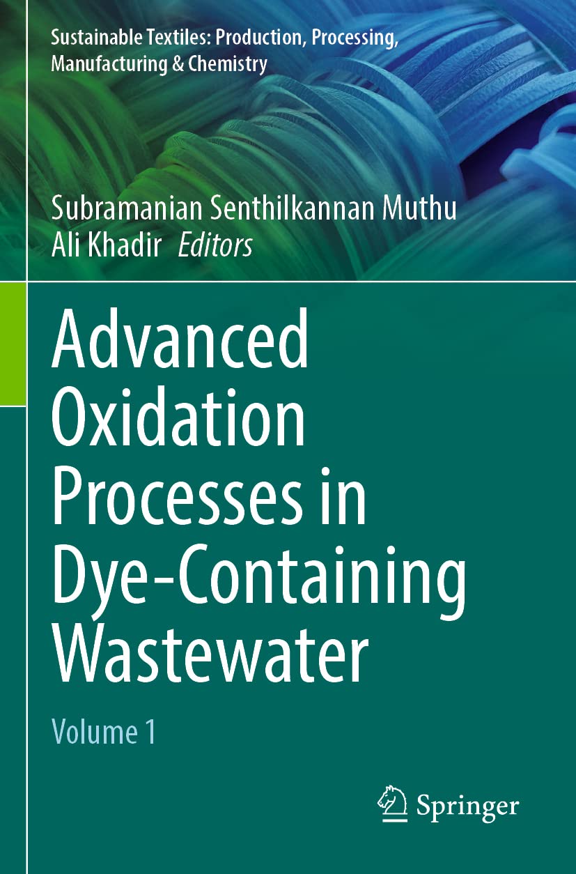 Advanced Oxidation Processes in Dye-Containing Wastewater: Volume 1 (Sustainable Textiles: Production, Processing, Manufacturing & Chemistry)