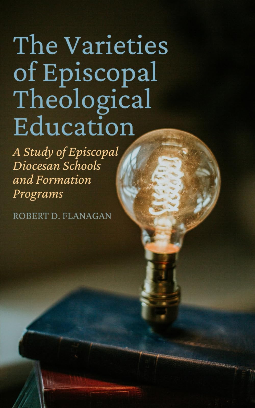 The Varieties of Episcopal Theological Education: A Study of Episcopal Diocesan Schools and Formation Programs