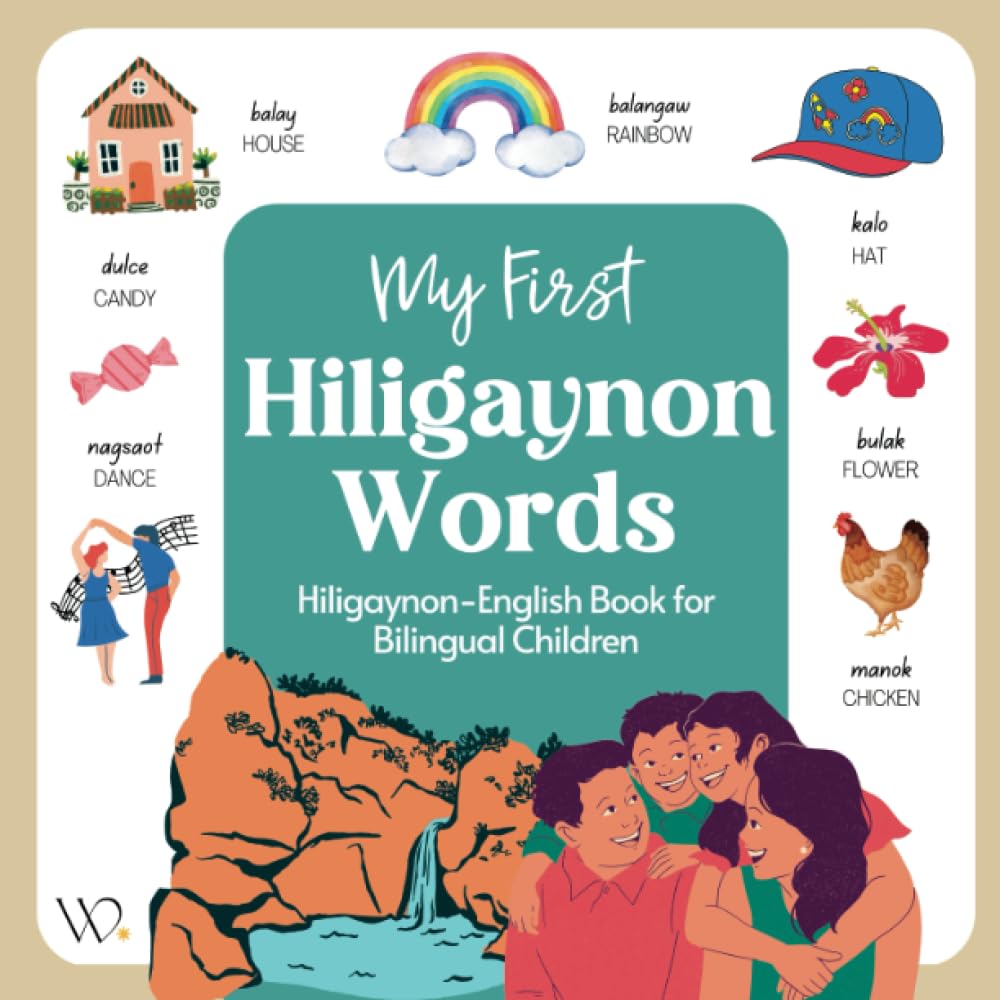 My First Hiligaynon Book: Filipino Dialect Collection, Basic Hiligaynon/Ilonggo Words with English Translations for Beginners (Filipino Languages and