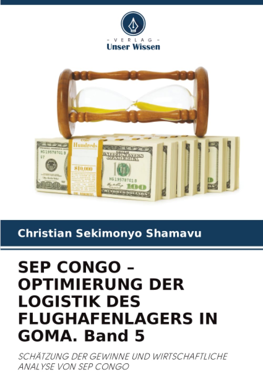 SEP CONGO – OPTIMIERUNG DER LOGISTIK DES FLUGHAFENLAGERS IN GOMA. Band 5: SCHÄTZUNG DER GEWINNE UND WIRTSCHAFTLICHE ANALYSE VON SEP CONGO