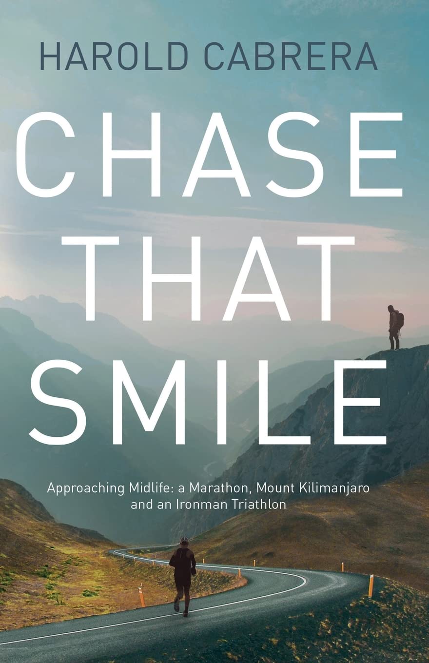Chase That Smile: Approaching Midlife: a Marathon, Mount Kilimanjaro and an Ironman Triathlon