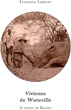 Download Vivienne De Watteville: ou une histoire feminine de la chasse coloniale PDF