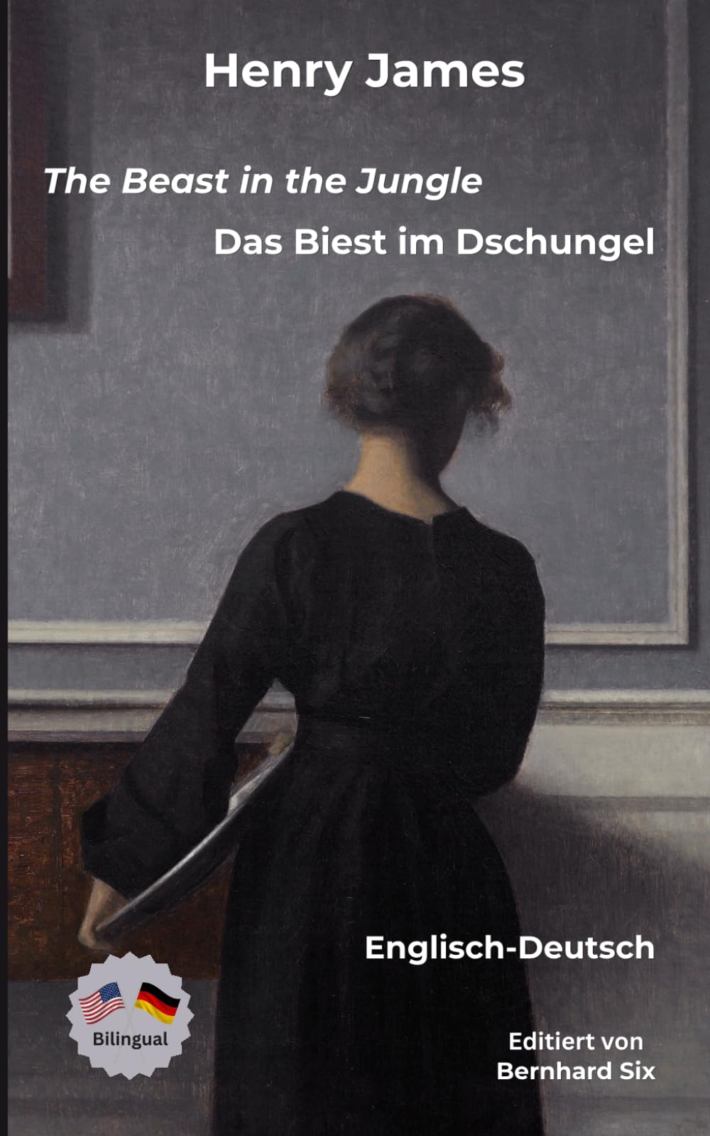 Henry James -- The Beast in the Jungle - Das Biest im Dschungel -- Englisch-Deutsch: Bilinguale Neuübersetzung im Paralleltext mit detailliertem Vor- und Nachwort