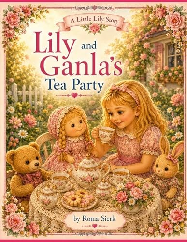 Lily and Ganla's Tea Party: A Little Lily Story