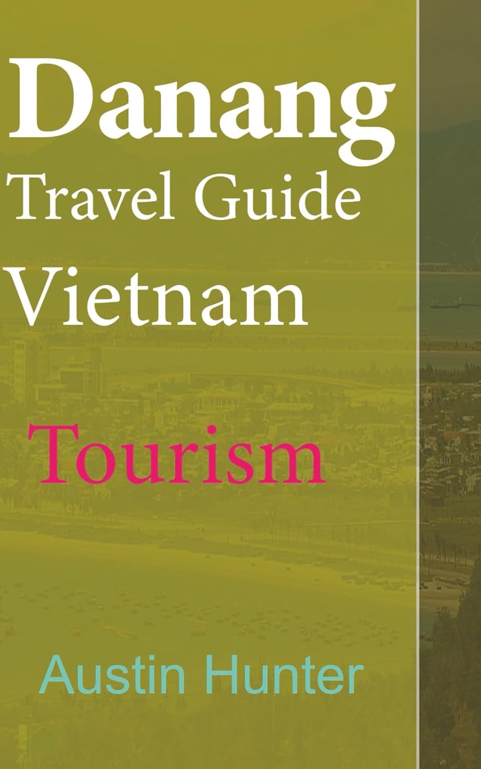 Danang Travel Guide Vietnam: Tourism