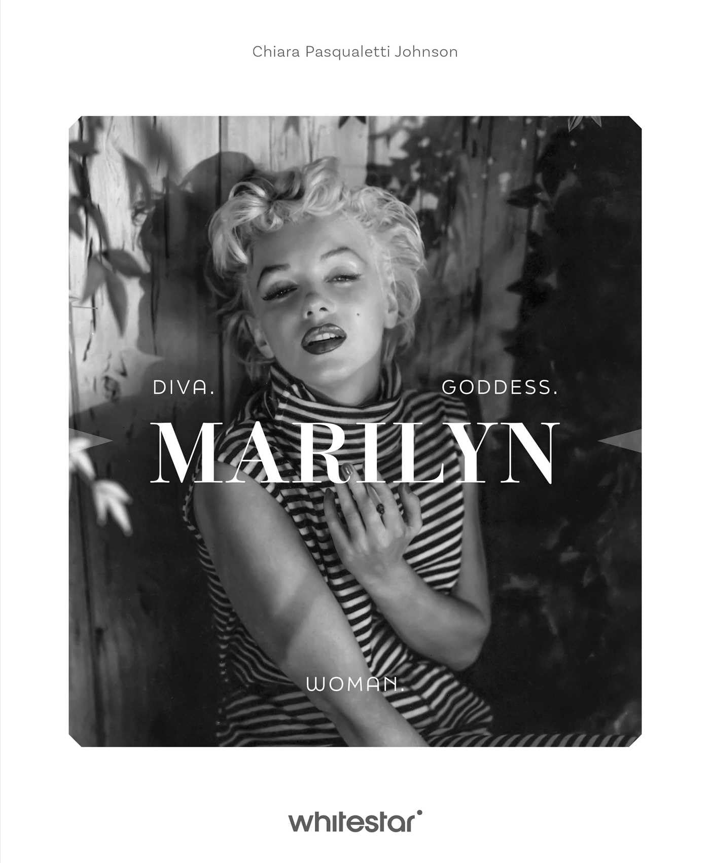 Chiara Pasqualetti Johnson - Marilyn Monroe: Diva. Woman. Goddess. - Hardback Biography Book