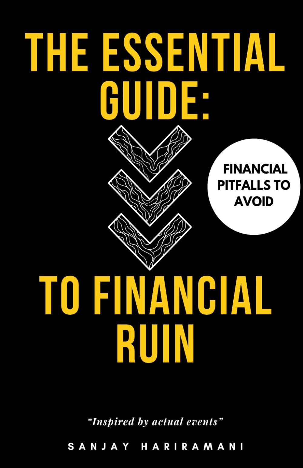The Essential Guide to Financial Ruin: Financial Pitfalls to Avoid