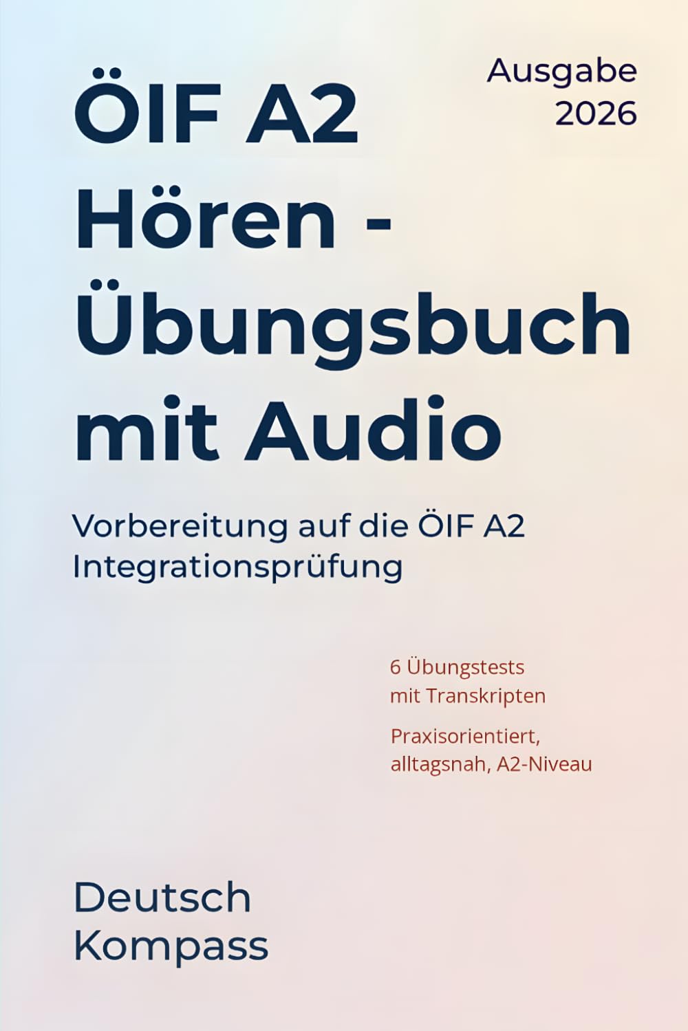 ÖIF A2 Hören Übungsbuch mit Audio: Vorbereitung auf die ÖIF A2 Integrationsprüfung (Deutsch Übungsbuch)