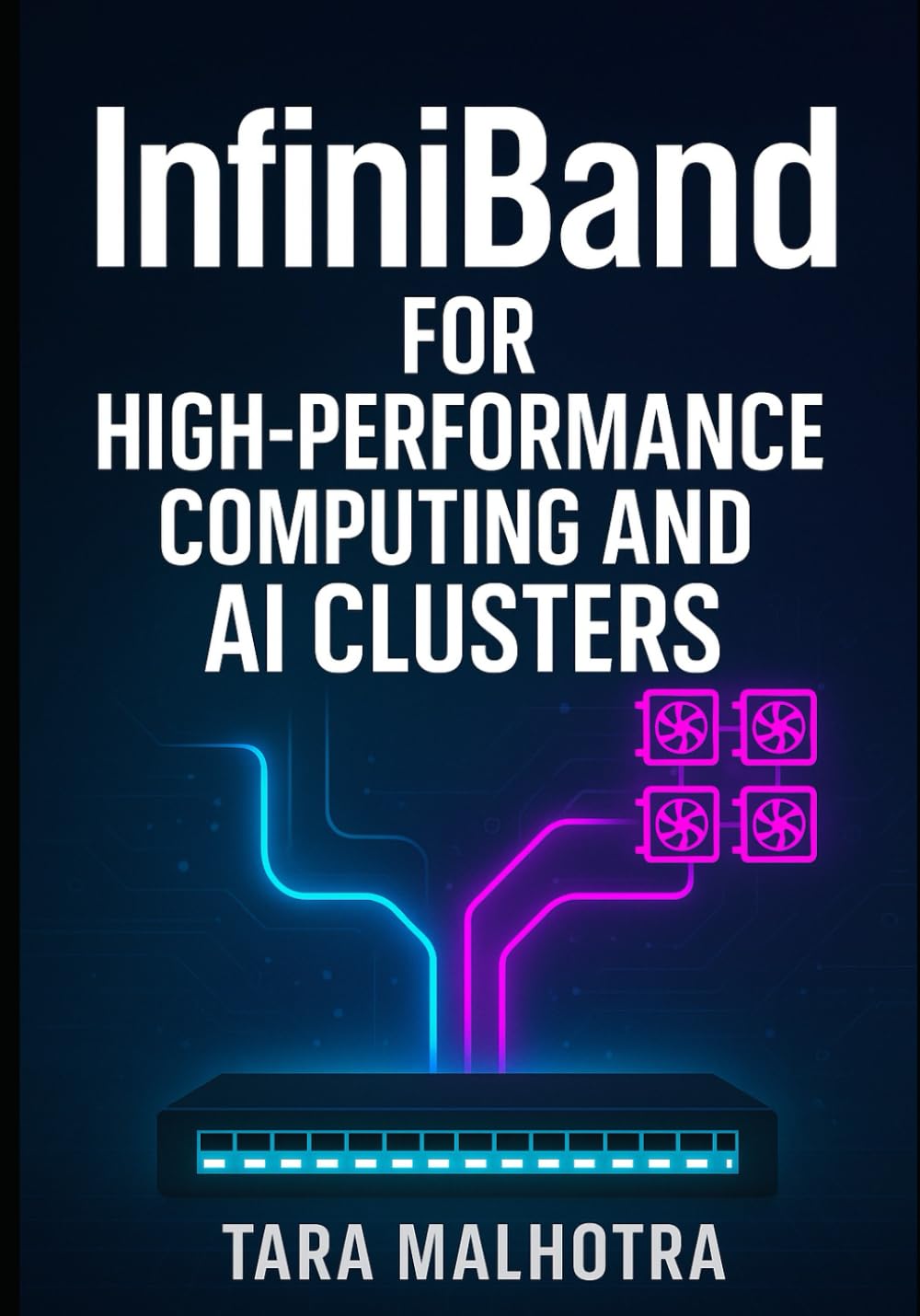 INFINIBAND FOR HIGH-PERFORMANCE COMPUTING AND AI CLUSTERS: Configure RDMA networking, optimize GPU interconnects, and build low-latency infrastructure for distributed training and HPC workload      Paperback – October 8, 2025