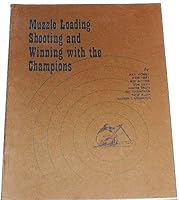 Muzzle Loading Shooting and Winning with the Champions B000EGPGCW Book Cover