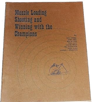 Muzzle Loading Shooting and Winning with the Champions