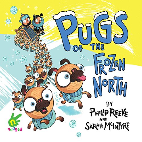Pugs of the Frozen North (HörbuchDownload) Philip Reeve, Sarah McIntyre, Charlie Sanderson, W Pugs of the Frozen North (HörbuchDownload) Philip Reeve, Sarah McIntyre, Charlie Sanderson, W