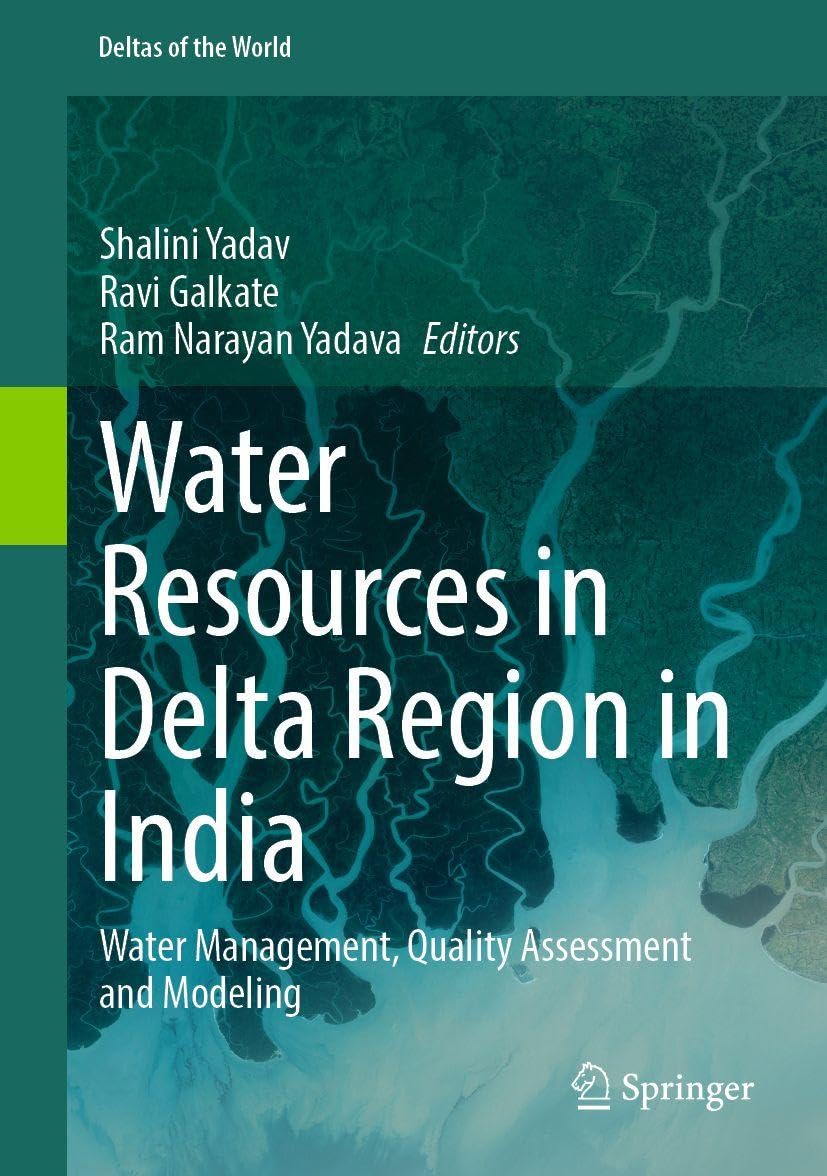 Water Resources in Delta Region in India: Water Management, Quality Assessment and Modeling (Deltas of the World)