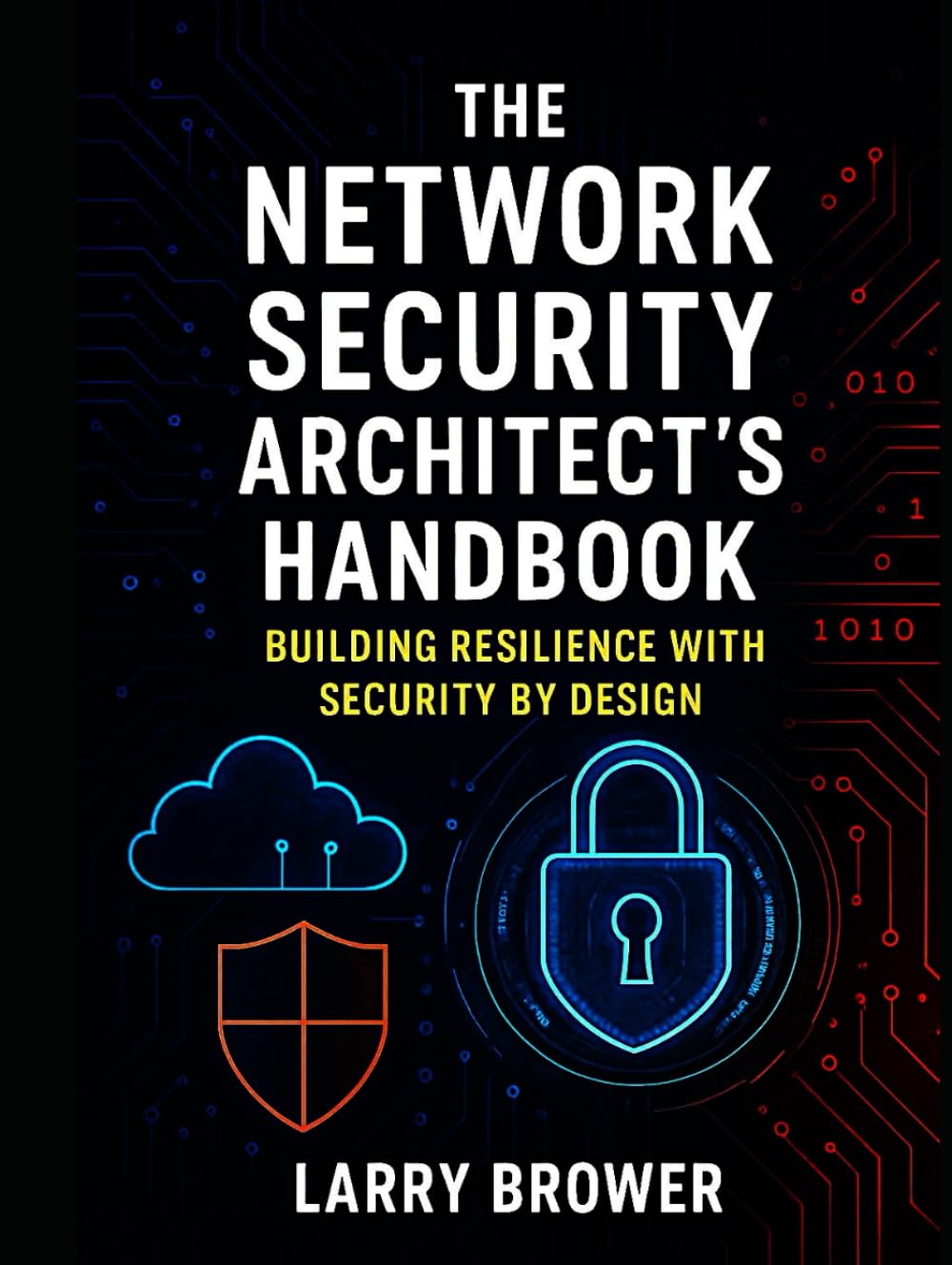 The Network Security Architect's Handbook: Building Resilience with Security by Design