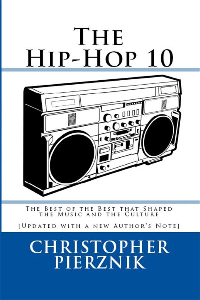 The Hip-Hop 10: The Best of the Best that Shaped the Music and the Culture