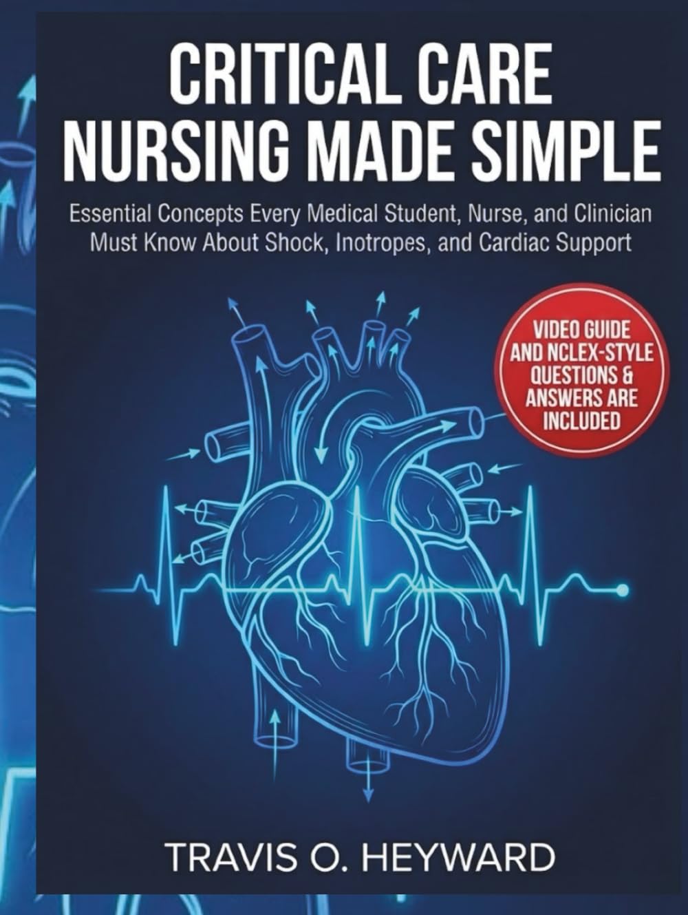CRITICAL CARE NURSING MADE SIMPLE:: Essential Concepts Every Medical Student, Nurse, and Clinician Must Know About Shock, Inotropes, and Cardiac Support