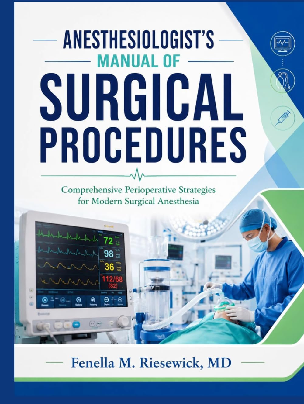 ANESTHESIOLOGIST'S MANUAL OF SURGICAL PROCEDURES: Comprehensive Perioperative Strategies for Modern Surgical Anesthesia