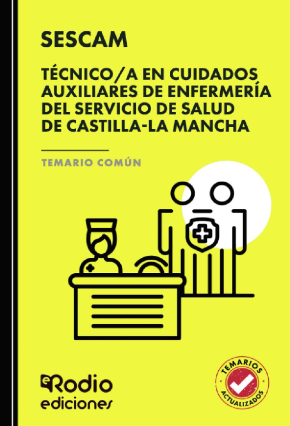 Técnico/a en Cuidados Auxiliares de Enfermería del Servicio de Salud de Castilla-La Mancha (SESCAM). Temario Común