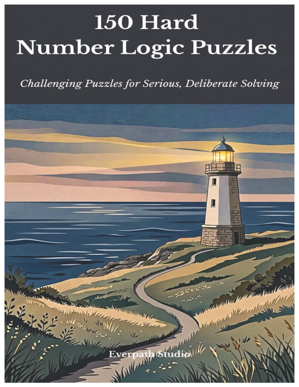 150 Hard Number Logic Puzzles: Challenging Puzzles for Serious, Deliberate Solving