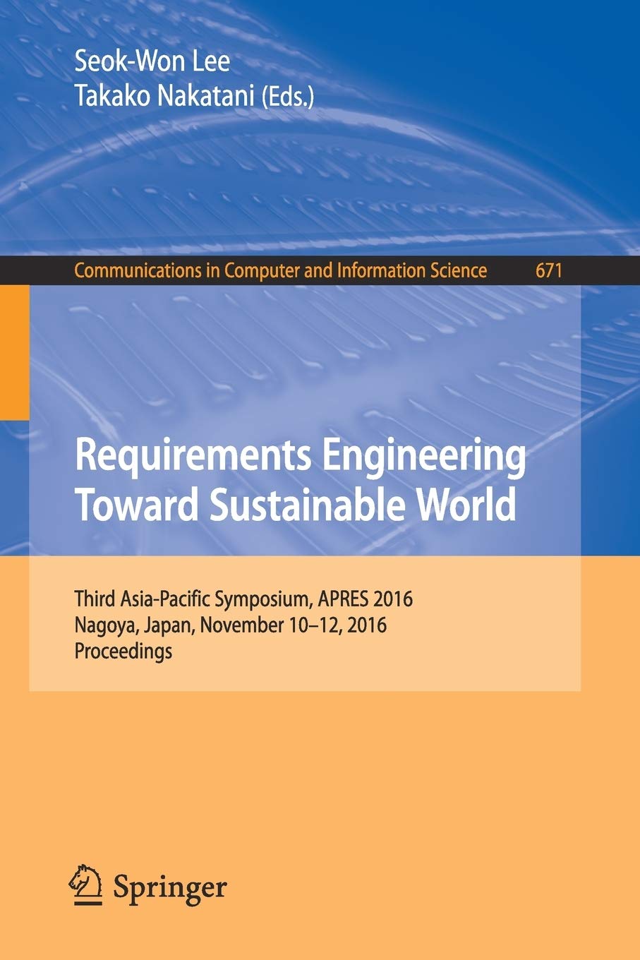Requirements Engineering Toward Sustainable World: Third Asia-Pacific Symposium, APRES 2016, Nagoya, Japan, November 10-12, 2016, Proceedings